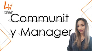 Communit
y Manager
 