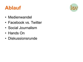 AblaufMedienwandelFacebook vs. TwitterSocialJournalismHands OnDiskussionsrunde