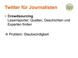 Twitter«Öffentliche» CommunityKurznachrichtendienst (140 Zeichen)Follower vs. FolloweeTimelineFotoupload (seit August 2011)