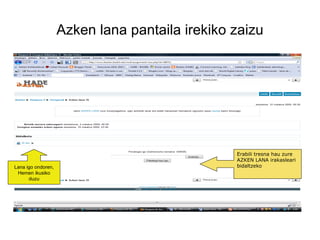 Azken lana pantaila irekiko zaizu Erabili tresna hau zure AZKEN LANA irakasleari bidaltzeko Lana igo ondoren, Hemen ikusiko duzu 