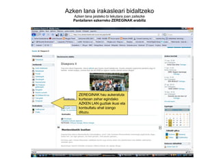 Azken lana irakasleari bidaltzeko Azken lana jaisteko bi lekutara joan zaitezke Pantailaren ezkerreko ZEREGINAK erabiliz ZEREGINAK hau aukeratuta kurtsoan zehar egindako AZKEN LAN guztiak ikusi eta kontsultatu ahal izango dituzu. 