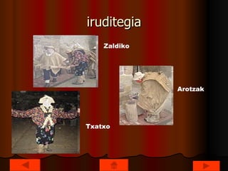 iruditegia Zaldiko  Arotzak   Txatxo   