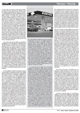 Filkezugun / Reportaje

"La gente allá no toma agua, porque abre la canilla y                                                                      Plaza Huincul o Rincón de los Sauces? ¿Se agotaron
sale algo que parece agua pero en realidad es otra                                                                         los yacimientos? No se agotaron, sino que fueron
cosa, agua no es porque tirás un fósforo y se prende".                                                                     entregados al capital extranjero. Empresas como la
La "inflamabilidad" del agua de Paynemil es algo que                                                                       española Repsol o la norteamericana Pioneer Natural
registró el director Fernando "Pino" Solanas en sus                                                                        Resources se apoderaron de los yacimientos descu-
última película "La memoria del saqueo", donde                                                                             biertos por ingenieros argentinos en el suelo argentino.
Verónica Huilipan, werken de la COM denuncia "la                                                                           Efectivamente, los pozos siguen produciendo petróleo
presencia de 17 a 30 metales pesados en la sangre y                                                                        en su continuo movimiento de bielas de las bombas
tejidos de los pobladores de Katripayiñ y Paynemil".                                                                       extractoras, pero ya no hay trabajadores alrededor de
Otro registro contundente es el documental local                                                                           los campos productivos. Por los oleoductos circula
Curru Co (Agua Negra), que recoge testimonios de                                                                           una riqueza no compartida, con destino a los puertos
los lonko que perecieron en los últimos años por                                                                           de ultramar. En aquellos pozos donde no hay conexión,
afecciones en la salud relacionadas a la acumulación                                                                       periódicamente camiones cisterna ingresan en los
de metales pesados en sus tejidos. Elba Paynemil, desa-                                                                    campos, vacían los tanques de almacenamiento y desa-
parecida recientemente confirmaba: "Así como las                                                                           parecen dejando tras de sí, una nube de humo y polvo.
chivas mueren envenenadas, nosotros también somos
afectados". Algunos síntomas del envenenamiento                                                                            MUCHO ANTES DE RECORRER la provincia de
son fuertes dolores de huesos, dificultad de movi-                                                                         Neuquén, conocida por "Repsolandia" por los estre-
miento, dolor de cabeza, pérdida de memoria y mala                                                                         chos lazos entre el gobernador y la petrolera, conocí
cicatrización. En diciembre de 1996, los análisis de la                                                                    el conflicto mapuche por comunicados de Internet que
Subsecretaría de Salud revelaban altas concentraciones                                                                     se solapaban al ruido navideño de fin de año. Comuni-
de mercurio y plomo, entre otros, en el agua subte-                                                                        cados que denunciaban atropellos violentos de una
rránea, la cual "no se puede hervir porque se concentra                                                         Agencias
                                                                                                                           policía al servicio de la petrolera. Más tarde en una
la toxicidad, ni poner lavandina porque puede crear                                                                        revista cultural de Río Negro ubiqué el siguiente frag-
nuevos complejos químicos" .                                EL 2 DE MARZO DE 2005, la empresa de transporte                mento: "En la comunidad Lonko Purrán, a unos 20
                                                            "El Petróleo" nos acercó a la ciudad petrolera de              kilómetros de Cutral-Có, quedan sólo diez adultos y
    Unos meses antes, mayo de 1996, las comunidades         Cutral-Có (Agua de fuego, en mapuche). A simple vista,         dos niños, ya que la mayoría están en la veranada,
mapuche, junto con la Universidad del Comahue, elevaron     una urbe que ya vivió su mejor época, cuando la                haciendo la trashumancia con sus animales. Hasta allí
una denuncia por contaminación a seis organismos            flamante empresa nacional YPF construía viviendas              llegaron la semana pasada 30 policías con gases y balas
oficiales: Provincia, Nación, Secretaría de Energía,        sociales para sus trabajadores y la Ruta 22 parecía la         a desalojarlos. Lo hicieron al mando de los comisarios
Poder Ejecutivo, con copias al Congreso y a la Defen-       Avenida Corrientes de Buenos Aires. Tras el remate             Escobar y Hernández, al mando de Magnamaro, es
soría del Pueblo. El litigio llegó a las tres instancias    de YPF por parte de Menem y sus secuaces, Cutral-              decir al mando de Sobisch, es decir al mando de la
judiciales, siempre favorables a la comunidad, obligando    Có se quedó estancada en una decadencia que parece             Pioneer, la petrolera que explota el subsuelo del
al Estado el suministro de agua. Sin embargo, la conta-     eterna. "Qué frías son las noches en Cutral Co" - canta        territorio". Los atacaron con cobardía y violencia, los
minación perduraba, así que, agotadas las instancias        triste el cantautor Rubén Patagonia. "Hay que matar            médicos están intentado salvar el pie de Carlos Marifil
nacionales, se eleva la queja a la Comisión Interamerica-   al Presidente" -responden Las Manos de Filippi en              atravesado por una bala de plomo. Otros tienen tres
na de Derechos Humanos (CIDH). El caso Nº 12.010            un tema que lleva el nombre de esta ciudad. Lo cierto          y cuatro balazos de goma por la espalda. Antes de
ante la CIDH obligó al gobierno de Neuquén a sumi-          es que los acontecimientos conocidos como el "Cutral-          que se desatara la violencia física, salió a parlamentar
nistrar agua potable a los pobladores de Katripayiñ y       cazo", precursor del extendido movimiento piquetero,           con ellos una ñaña de la comunidad, 69 años, y de
Paynemil. Luego Repsol construyó una planta potabiliza-     dejó un áurea de gloria a esta ciudad hoy depauperada.         entre los policías saltó uno de civil que como respuesta
dora que sólo hace un tratamiento biológico del agua,       "Acá nació el movimiento piquetero argentino" -                le partió una trompada en la cara. Sesenta y nueve
pero no elimina la contaminación química. Se le echa        cuenta emocionado Daniel, joven mapuche que trabaja            años. La abuelita dijo con respeto que se vayan de su
cloro al agua, sin embargo los hidrocarburos permane-       ahora bajo contrato precario en Repsol YPF - "Durante          territorio y el policía, que entre todos financiamos, le
cen en ella. Pero a "la gente se le dio más agua que        varias semanas, la familia YPFiana luchamos en las             partió una trompada en la cara. Esa piña nos tiene
sed" - comenta Roberto Ñancucheo, werken de la COM          calles por un puesto de trabajo".                              que doler. Es imprescindible. Que no nos pueda la
de Neuquén. Los comunarios se preocuparon más por                                                                          indiferencia. La indiferencia es comadre de la
la presión y el caudal del suministro que por la conta-         Los cortes de ruta de Cutral-Có y la vecina Plaza          impunidad.
minación.                                                   Huincul, el 20 de junio de 1996, fueron un medio
                                                            empleado con una buena dosis de desesperación ante                 En virtud de mi rechazo a la indiferencia, me
    En la actualidad, el conflicto ha tomado un respiro.    la desocupación feroz: 8.000 desocupados en dos                aproximé a Lonko Purrán para conocer de cerca la
Las aguas siguen contaminadas y la salud de los mapuche     ciudades que suman 50.000 habitantes. Sólo la privati-         realidad silenciada por la distancia y los medios. El
sigue en un lento proceso de deterioro. "Alguna gente       zación de YPF, generó más de 4.000 despidos. La                primer paso en la ciudad de Neuquén, fue conversar
de la ciudad se fía que en Katripayiñ y Paynemil van en     gente se sentía burlada por las promesas incumplidas,          con los peñi de la COM de Neuquén, que describieron
4x4, tienen casa nueva... pero... ¿hay que fijarse en las   como la de ubicar en la zona una planta de fertilizantes       con detalles la represión policial al servicio petrolero:
4x4 o en su desarrollo? Porque los mapuche no pueden        que absorbería las masas de desempleados. Por eso,             "Unas 30 personas cerraron ese camino y se les
vivir sin la naturaleza. Las comunidades no tienen          la noche más larga de 1996 fueron miles las personas           reprimió con bala. Le destrozaron la guerra a un peñi,
agua y se ha condenado a la vida humana a desapa-           que decidieron participar en los bloqueos, quemando            se lo llevaron al hospital, hicieron 3 cirugías y luego
recer" - puntualiza Nahuel, refiriéndose al caso de         llantas y tachos con petróleo, formando dantescas              se supo que la bala no había sido de goma sino de
anencefalia del feto de una mujer embarazada de la          antorchas sobre la ruta. Tras una semana de heladas            plomo", afirma Nahuel. Tras realizar los pertinentes
comunidad de Katripayiñ, que tuvo que abortar en            y el avance de la Gendarmería Nacional que utilizó             contactos, al día siguiente nos encontramos en una
2004. Mientras tanto, la demanda civil de 404 millones      todos los métodos para limpiar el camino, se llegó a           modesta vivienda de los suburbios de Cutral-Có, el
de dólares para la reparación ambiental de las comu-        un acuerdo con el gobierno provincial. Algo lograron           werken de la comunidad y su familia. Cargamos el
nidades sigue un lento camino judicial en los despachos     los piqueteros de Cutral-Có con su lucha desesperada:          depósito de una vieja camioneta y nos dirigimos a la
provinciales. Repsol recurrió para que la jurisdicción      Se consiguió la reconexión de luz y gas a los desocu-          comunidad, dejando la ciudad ahí a lo lejos, bajo el
sea federal, pero la alegación fue desestimada. El          pados que no habían podido pagar y la concesión de             sol de un desierto patagónico alambrado y transitado
conflicto de las comunidades mapuche ha sido aletargado     subsidios sobre la base de la Ley 2128, aprobada por           por camiones extranjeros.
con el cobro de servidumbres y la esperanza de una          el gobierno neuquino ante la demanda masiva de los
resolución judicial. Mientras tanto, las napas freáticas    desocupados. Unos meses después, en marzo 1997,                    La primera escala del viaje a la comunidad en
de Katripayiñ y Paynemil siguen contaminándose de           Cutral-Có vive un segundo episodio de movilizaciones,          conflicto es lo que Martín Maliqueo y su esposa Relmu
condensados de gasolina, producto de la "sobreex-           ya con otras características. Se cortan los accesos a          Ñanku llaman ruka o Centro Cultural de Lonko Puran:
plotación de un campo gasífero de condensación              YPF y el transporte de mercancías. Se toma el aeropuer-        Una vieja pileta convertida en cabaña, adornada por
restringida, muy sensible a los cambios de presión y        to local en repudio a la llegada de la ministra María          una calabera de chivo de cuyos cuernos cuelgan
temperatura" - anota un empleado de la Secretaría de        Julia Alsogaray desde Buenos Aires. En esa ocasión,            cartuchos de gas y balines. "Este lugar tiene ahora un
Energía de Neuquén, y añade: "Por la búsqueda de be-        la movilización se entrelaza con la de los docentes en         valor simbólico para la comunidad, porque acá se
neficios a corto plazo, Repsol está derrochando un          huelga y la de los padres de alumnos. La represión             inició la represión". El 28 de diciembre, fueron reprimi-
recurso como la gasolina, que termina convirtiéndose        esta vez llega más lejos, asesinando de un balazo en           dos por la noche con gases y balas de goma por una
en problema por mal manejo de la empresa por la             la cara a la trabajadora doméstica Teresa Rodríguez.           policía que, horas antes, se presentaba como mediadora
permisividad administrativa" .                              ¿Qué ocurrió en las ciudades petroleras de Cutral-Có,          con la empresa. "Decían que tenían órdenes de facilitar


18 Mari Purra                                                                                                                    Nº 15 - Küyen / Agosto - Septiembre de 2005
 