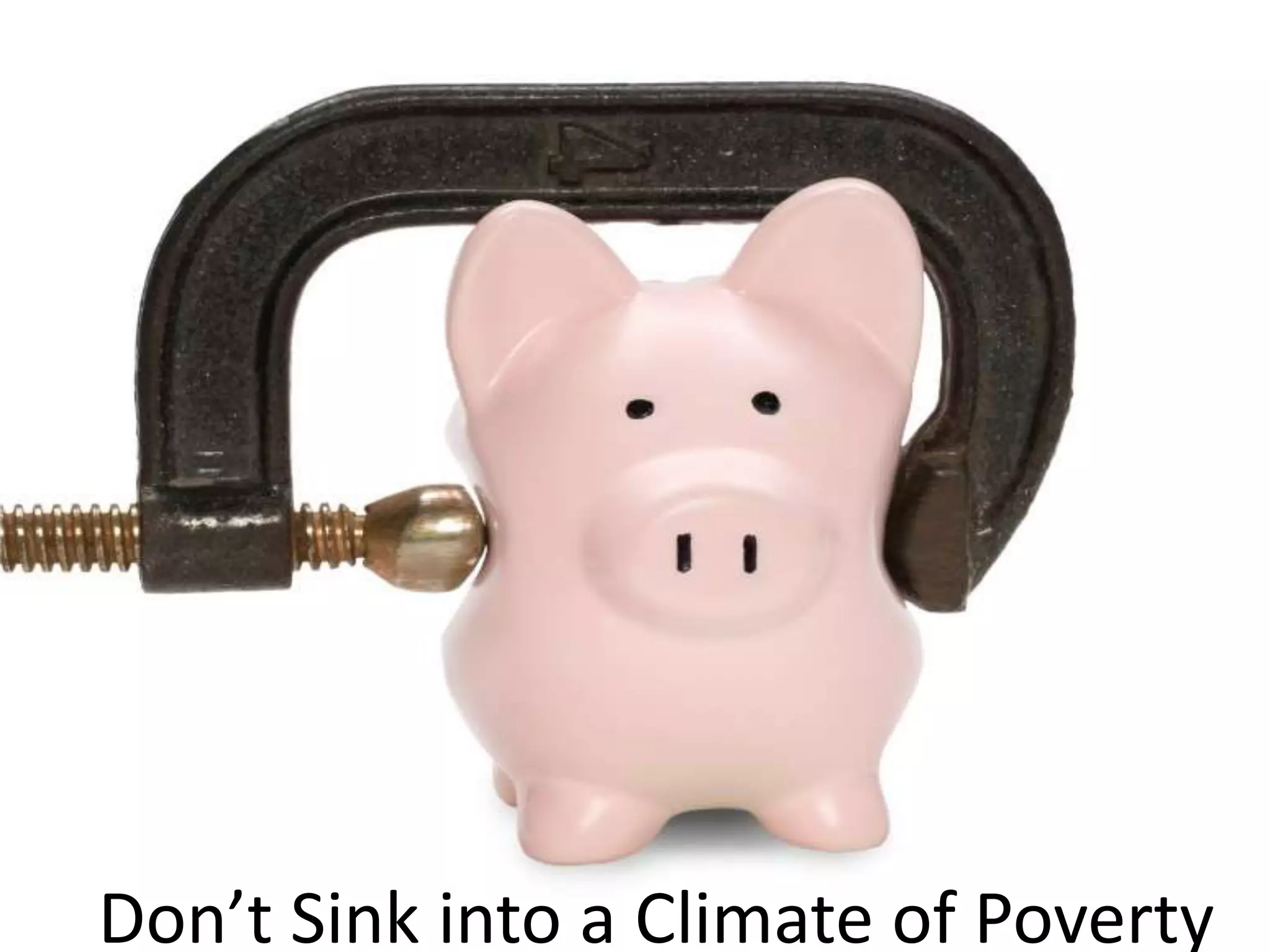 Don’t Sink into a Climate of Poverty
 