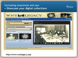 Increasing awareness and use:
• Showcase your digital collections
http://www.wnylegacy.org/
 