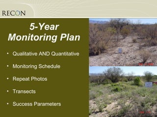 5-Year Monitoring Plan Qualitative AND Quantitative Monitoring Schedule Repeat Photos Transects Success Parameters 