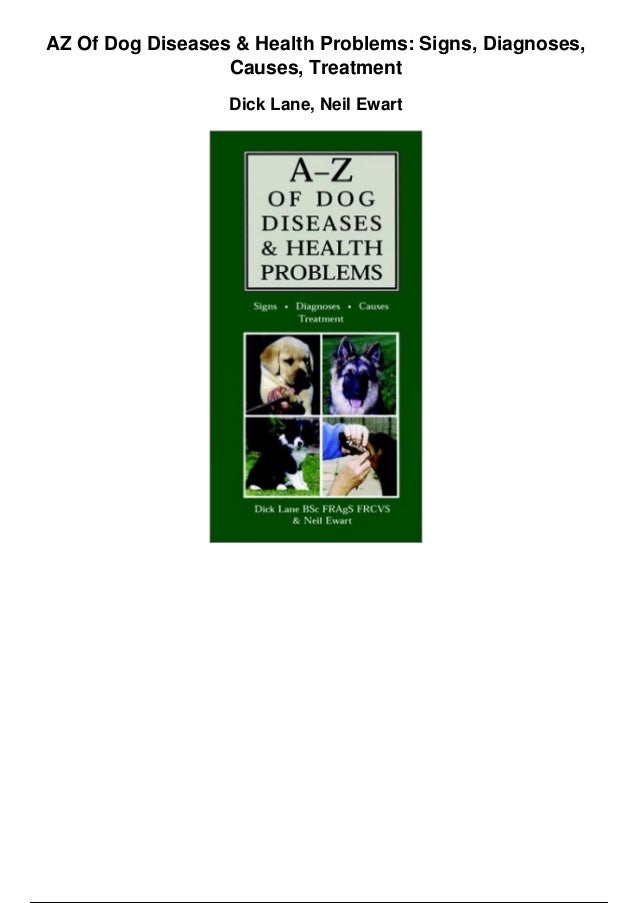 Az of dog diseases and health problems signs diagnoses causes treatment