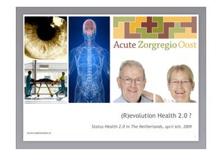 (R)evolution Health 2.0 ?
de patiënt centraal !
                        Status Health 2.0 in The Netherlands, april 6th, 2009
lucien.engelen@azo.nl
                                                                                1
 