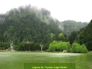 . Laguna de  Furnas--Lago Verde. 