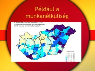 Például a
munkanélküliség
 