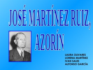 JOSÉ MARTÍNEZ RUIZ,  AZORÍN LAURA OLIVARES LORENA MARTÍNEZ IVAN SALES ALFONSO GARCÍA 