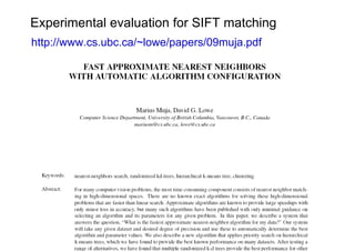 Experimental evaluation for SIFT matching
http://www.cs.ubc.ca/~lowe/papers/09muja.pdf
 