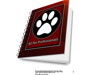 1 
Current Members of Az Pet Professionals 2013- 2014. www.azpetprofessionals.com 
Current Members of Az Pet Professionals  