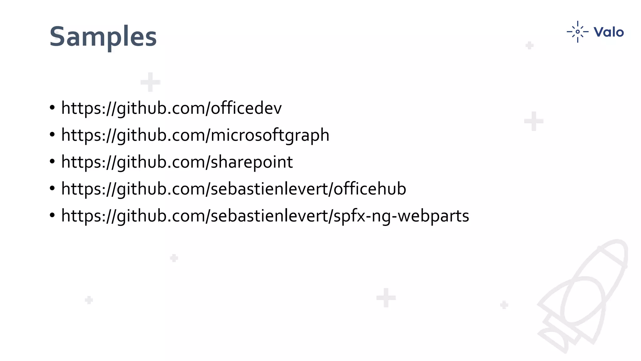 Samples
• https://github.com/officedev
• https://github.com/microsoftgraph
• https://github.com/sharepoint
• https://github.com/sebastienlevert/officehub
• https://github.com/sebastienlevert/spfx-ng-webparts
 