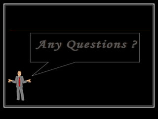 Any Questions ? 