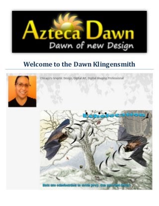 Welcome to the Dawn Klingensmith 
 