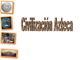 Civilización Azteca 