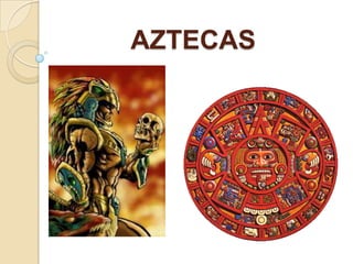 AZTECAS
 