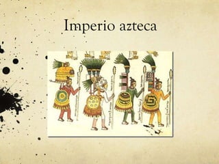 Imperio azteca

 