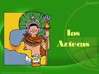Los 
Aztecas 
 
