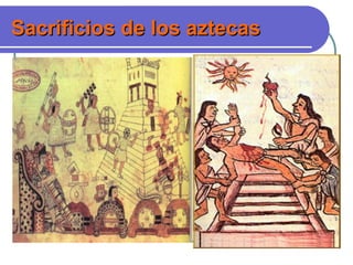 Sacrificios de los aztecasSacrificios de los aztecas
 