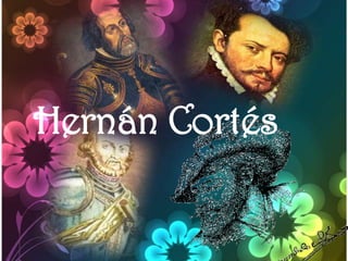 Hernán Cortés
 