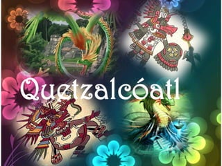 Quetzalcóatl
 