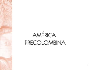 AMÉRICA  PRECOLOMBINA 