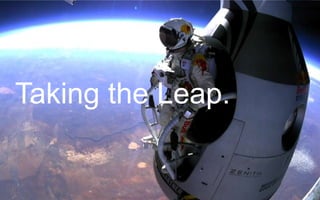 Taking the Leap.

IDSTM.com

 