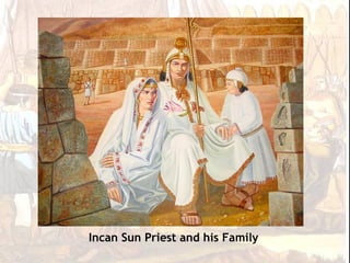 Incan Sun Priest and his Family
 