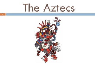 The Aztecs 