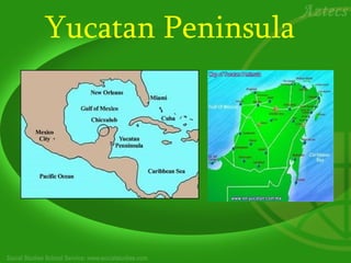 Yucatan Peninsula
 
