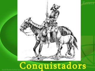 Conquistadors
 