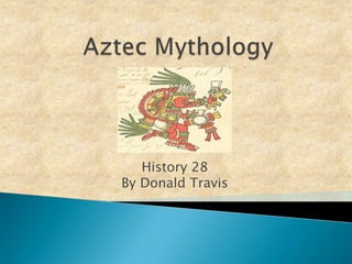  Aztec Mythology History 28By Donald Travis 