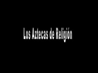Los Aztecas de Religión 