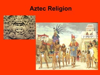 Aztec Religion
 