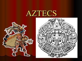 AZTECS 