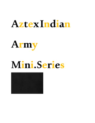 AztexIndian
Army
Mini.Series
 