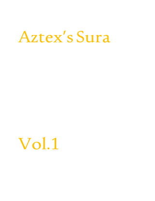 Aztex’sSura
Vol.1
 