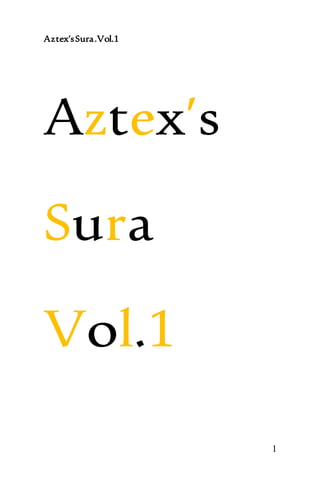 Aztex’sSura.Vol.1
1
Aztex’s
Sura
Vol.1
 