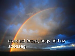 csak azt érzed, hogy tiéd az adósság , 