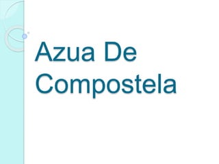 Azua De
Compostela
 