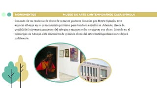 MONUMENTOS MUSEO DE ARTE CONTEMPORÁNEO CASA SPÍNOLA
 