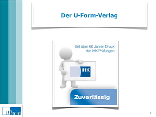 Der U-Form-Verlag




                    2
 
