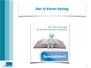 Der U-Form-Verlag




                    2
 