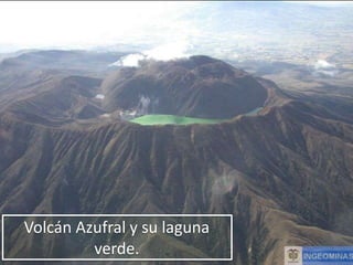 Volcán Azufral y su laguna
         verde.
 
