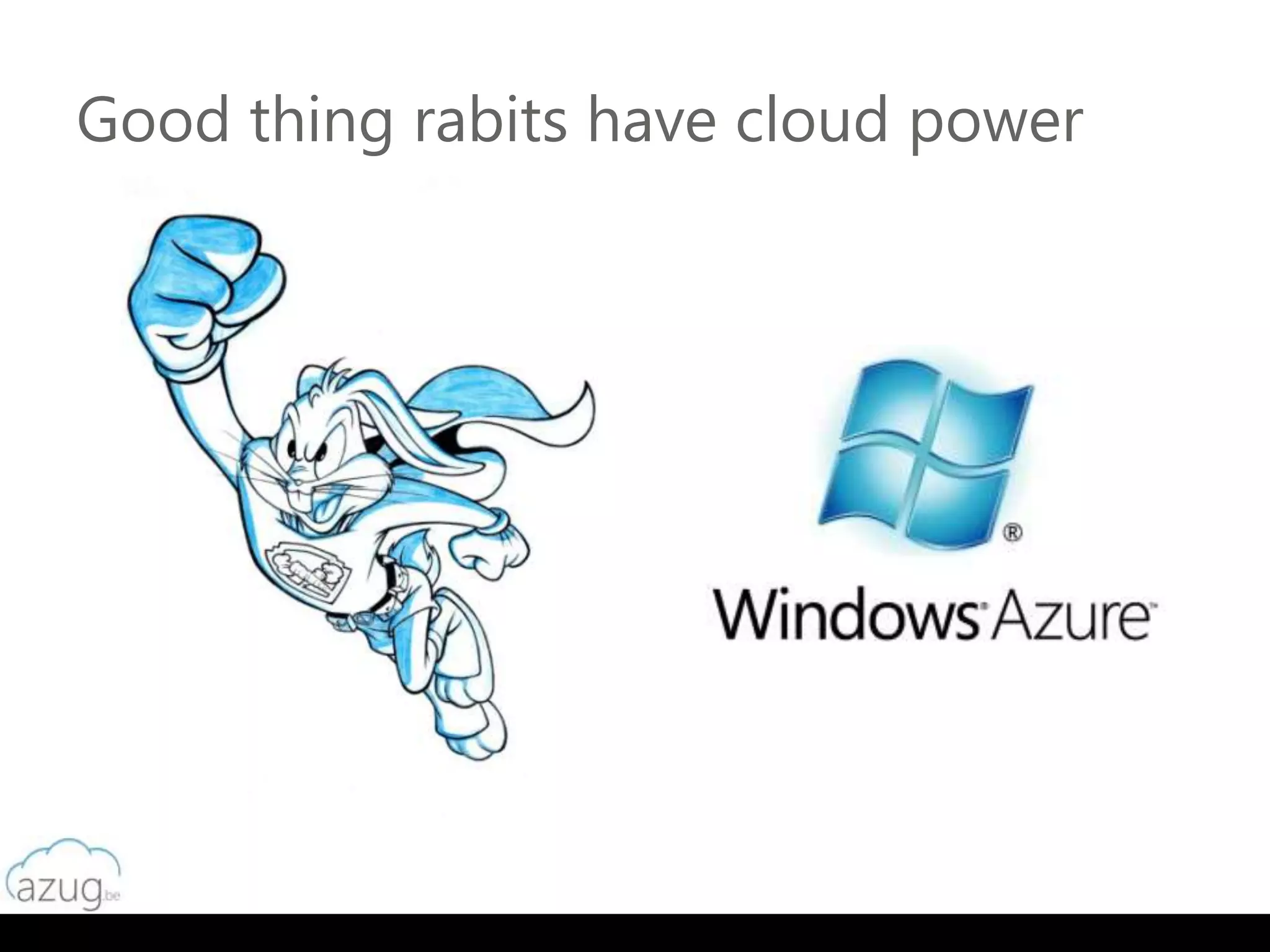 Good thing rabits have cloud power
 