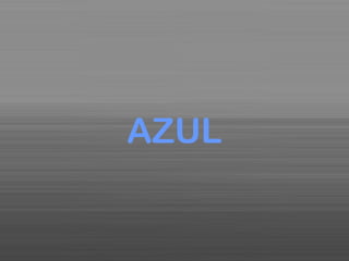 AZUL
 