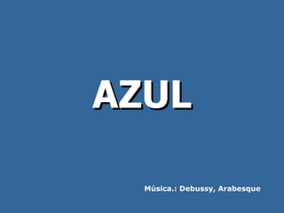 Música.: Debussy, Arabesque AZUL 