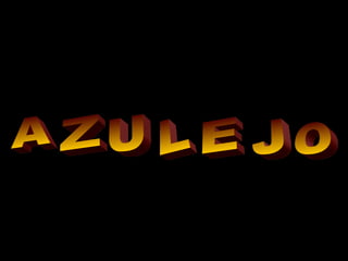 A Z U L E J O 